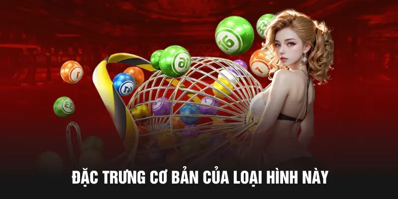 Đặc trưng cơ bản của loại hình này
